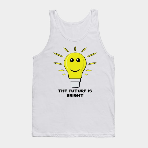 The Future Is Bright - Funny Bulb Pun Tank Top by DesignWood Atelier